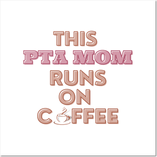 This PTA Mom Runs On Coffee Posters and Art